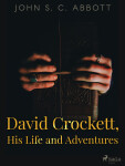 David Crockett, His Life and Adventures - John S. C. Abbott