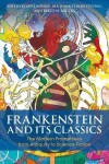 Frankenstein and Its Classics - Jessie Kanelos Weiner