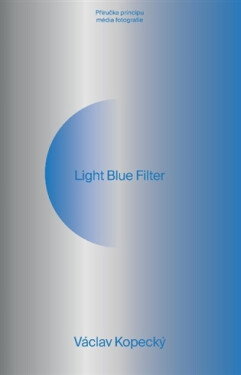 Light Blue Filter - Příručka principu média fotografie - Václav Kopecký
