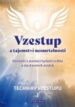 Vzestup a tajemství nesmrtelnosti - Osvícení s pomocí bytostí světla a duchovních mistrů - Susan Shumsky