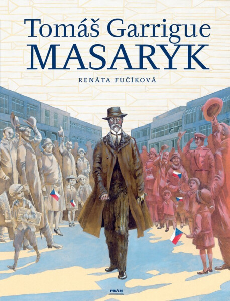 Tomáš Garrigue Masaryk - Renáta Fučíková