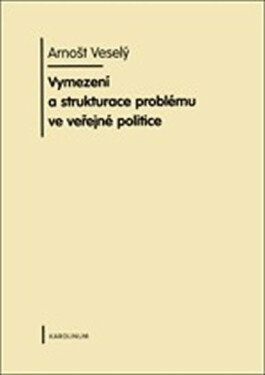 Vymezení a strukturace problému ve veřejné politice - Arnošt Veselý