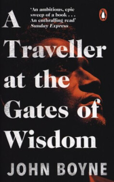 Traveller at the Gates of Wisdom John Boyne