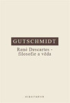 René Descartes filosofie věda Holger Gutschmidt