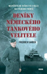 Deníky německého tankového velitele - Neuvěřitelné svědectví o válce na východní frontě - Friedrich Sander