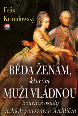 Běda ženám, kterým muži vládnou - Felix Krumlowský
