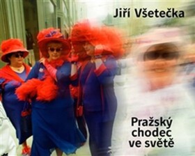 Pražský chodec ve světě Jiří Všetečka