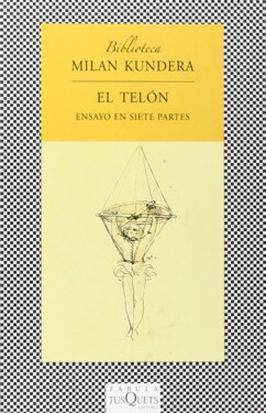 El telón: Ensayo en siete partes Milan Kundera