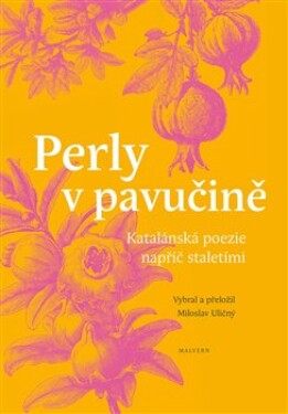 Perly v pavučině - Katalánská poezie napříč staletími - Miloslav Uličný