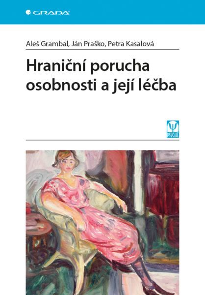 Hraniční porucha osobnosti a její léčba - Ján Praško, Aleš Grambal, Petra Kasalová