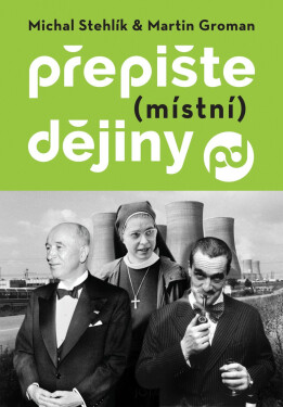 Přepište (místní) dějiny - Michal Stehlík
