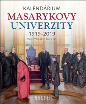Kalendárium Masarykovy univerzity 1919–2019 - Lukáš Fasora, Jiří Hanuš, Josef Šaur, Marek Vlha, Jana Černá, Anna Pečinková