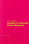 Symbol ve filosofii Paula Ricoeura Vít Hušek