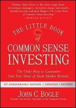 The Little Book of Common Sense Investing : The Only Way to Guarantee Your Fair Share of Stock Market Returns - John C. Bogle