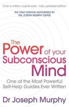 The Power Of Your Subconscious Mind (revised): One Of The Most Powerful Self-help Guides Ever Written! - Joseph Murphy