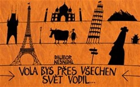 Vola bys přes všechen svět vodil... Dalibor Nesnídal