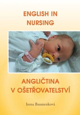 English in Nursing / Angličtina v ošetřovatelství - Irena Baumruková