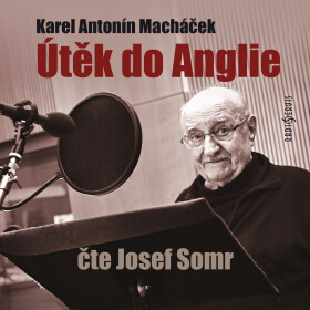 Útěk do Anglie - Karel Antonín Macháček - audiokniha