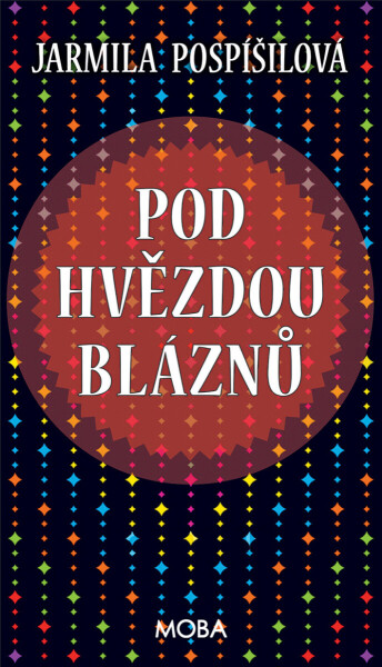 Pod hvězdou bláznů - Jarmila Pospíšilová