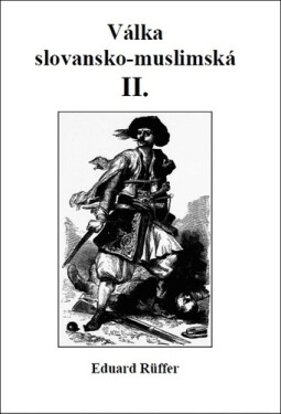 Válka slovansko-muslimská - Část druhá - Eduard Ruffer