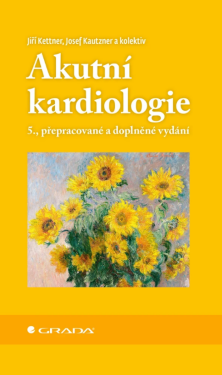 Akutní kardiologie - Josef Kautzner, Jiří Kettner