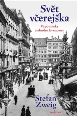 Svět včerejška - Vzpomínky jednoho Evropana - Stefan Zweig