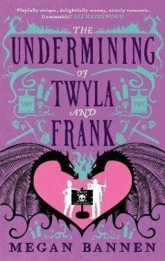 The Undermining of Twyla and Frank - Megan Bannen