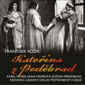 Kateřina z Poděbrad - František Kožík - audiokniha
