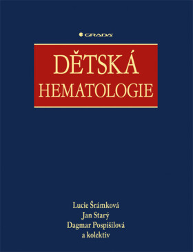 Dětská hematologie - Dagmar Pospišilová, Jan Starý, Lucie Šrámková