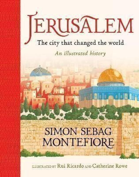 Jerusalem: The City That Changed the World - Simon Sebag-Montefiore