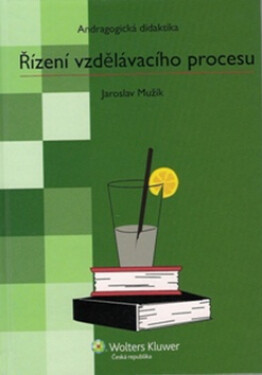 Řízení vzdělávacího procesu: Andragogická didaktika - Jaroslav Mužík