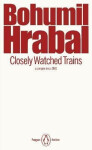 Closely Watched Trains - Bohumil Hrabal