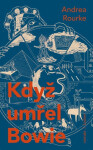 Když umřel Bowie (poškozená) - Andrea Rourke