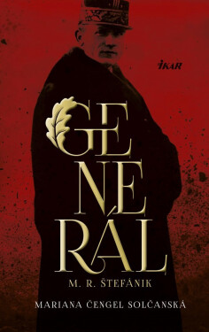 Generál M. R. Štefánik - Mariana Čengel Solčanská