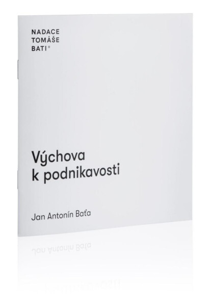 Výchova podnikavosti Jan Antonín Baťa