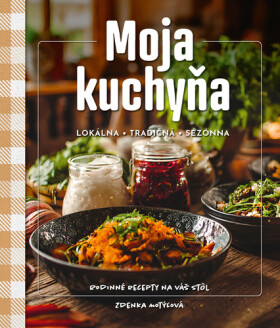 Moja kuchyňa - Zdenka Motýľová