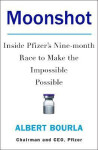 Moonshot Inside Pfizer´s Nine-Month Race to Make the Impossible Possible Bourla Albert