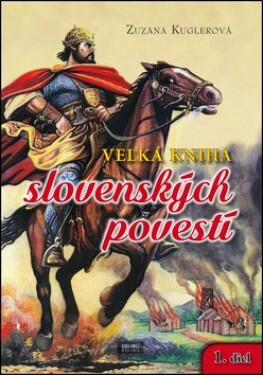 Veľká kniha slovenských povestí diel Zuzana Kuglerová
