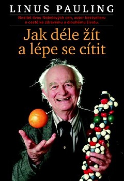 Jak déle žít lépe se cítit Linus Pauling