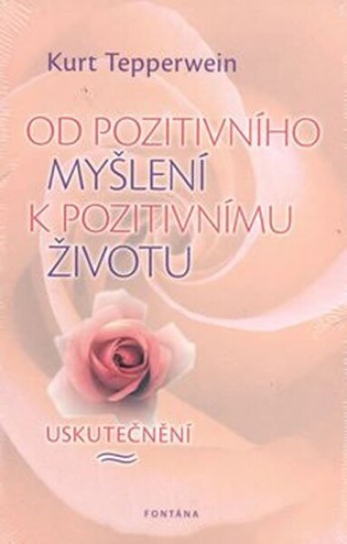 Od pozitivního myšlení pozitivnímu životu