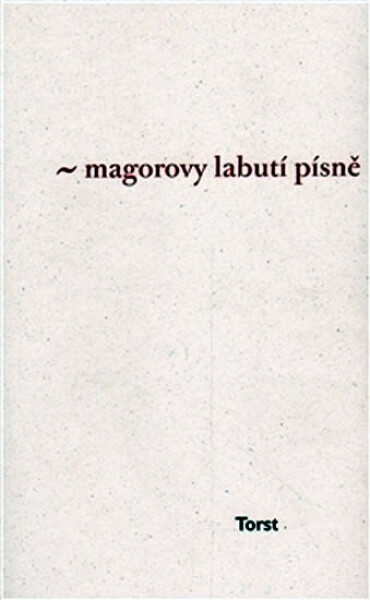 Magorovy labutí písně - Ivan Martin Jirous