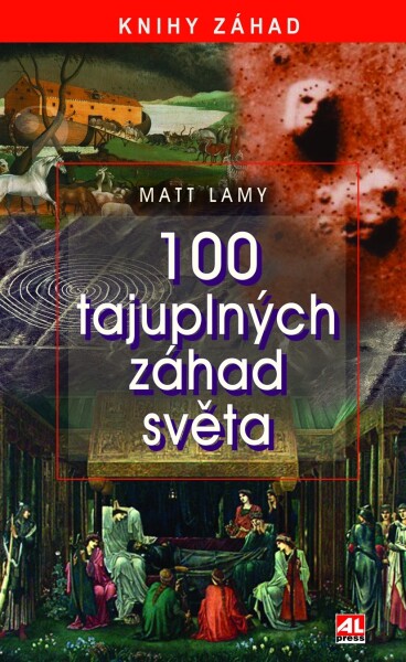 100 tajuplných záhad světa Matt Lamy