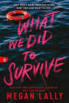 What We Did to Survive - Megan Lally