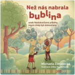 Než nás nabrala bublina Michaela Zdrubecká,