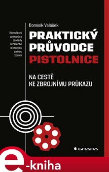 Praktický průvodce pistolnice. Na cestě ke zbrojnímu průkazu - Dominik Valášek e-kniha