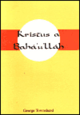 Kristus a Bahá'u'lláh - George Townshend