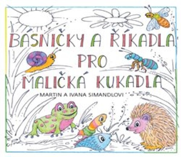 Básničky a říkadla pro maličká kukadla - Martin Simandl