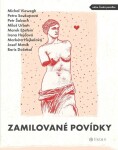 Zamilované povídky - Petra Soukupová, Petr Šabach, Markéta Hejkalová, Michal Viewegh, Marek Epstein, Miloš Urban, Josef Moník, Boris Dočekal, Irena He