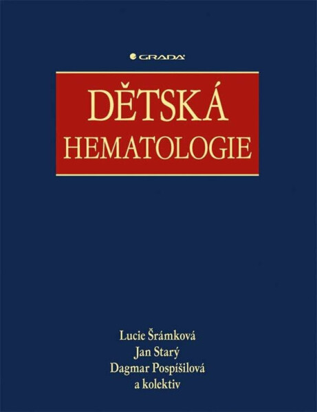 Dětská hematologie - Dagmar Pospišilová, Jan Starý, Lucie Šrámková