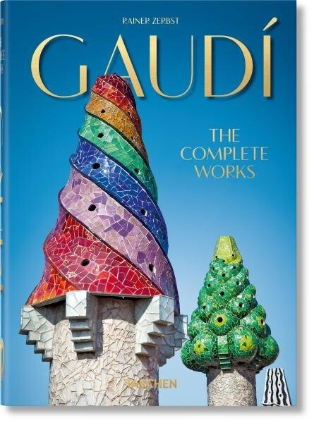 Gaudi. The Complete Works - 40th Anniversary Edition - Rainer Zerbst